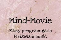 Mind Movie+filmy programujące podświadomość
