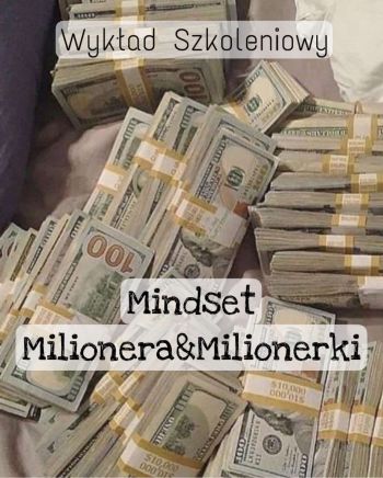 Wykład Szkoleniowy -MINDSET MILIONERA/MILIONERKI