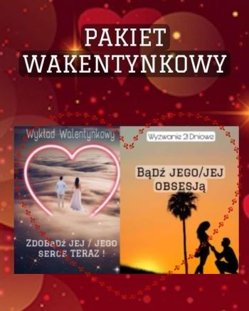 Pakiet WALENTYNKOWY-Wyzwanie Bądż jego/jej obsesją plus Wykład Zdobądż jego/jej serce teraz