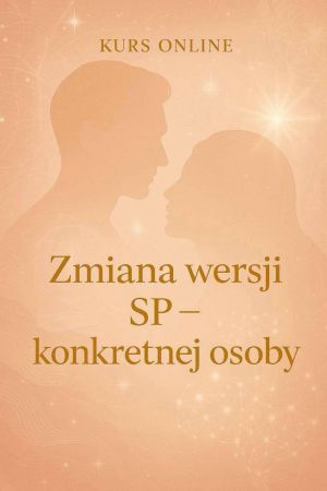 KURS ONLINE- Zmiana wersji SP - Konkretnej osoby START 9 CZERWCA